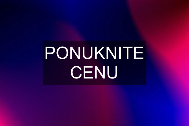 PONUKNITE CENU