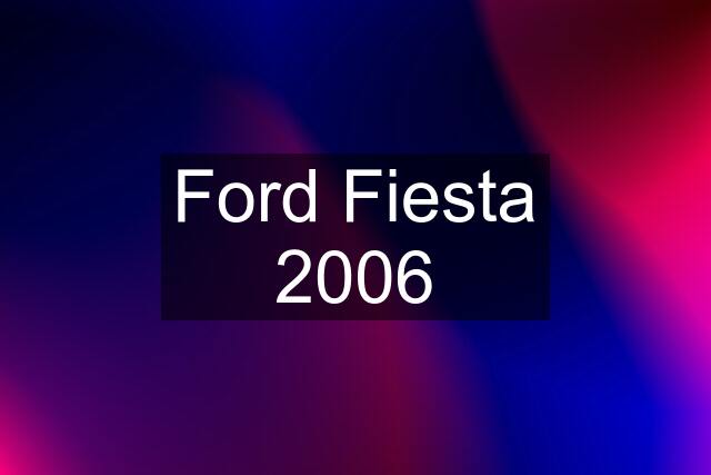 Ford Fiesta 2006