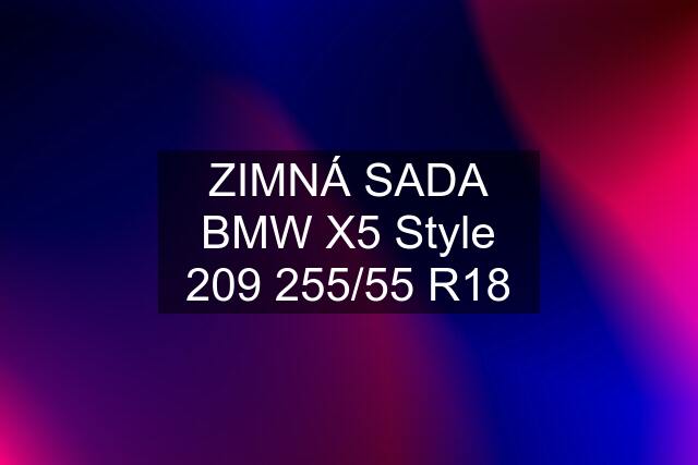 ZIMNÁ SADA BMW X5 Style 209 255/55 R18