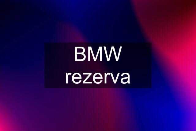 BMW rezerva