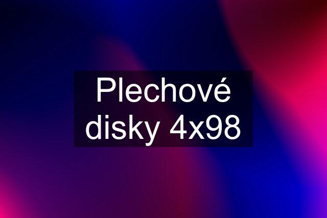 Plechové disky 4x98