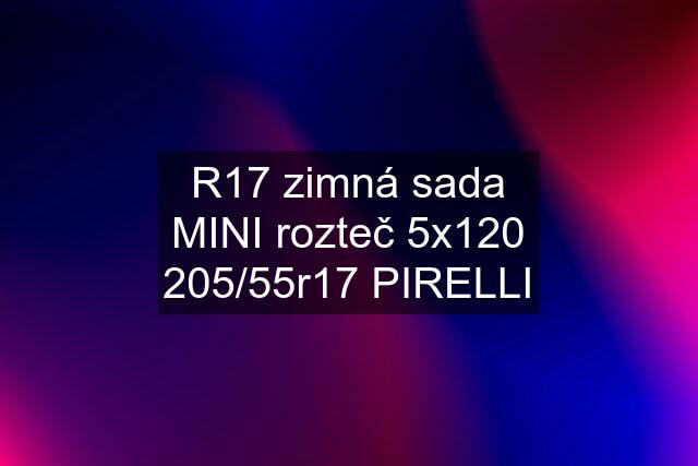 R17 zimná sada MINI rozteč 5x120 205/55r17 PIRELLI