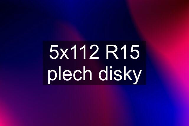 5x112 R15 plech disky