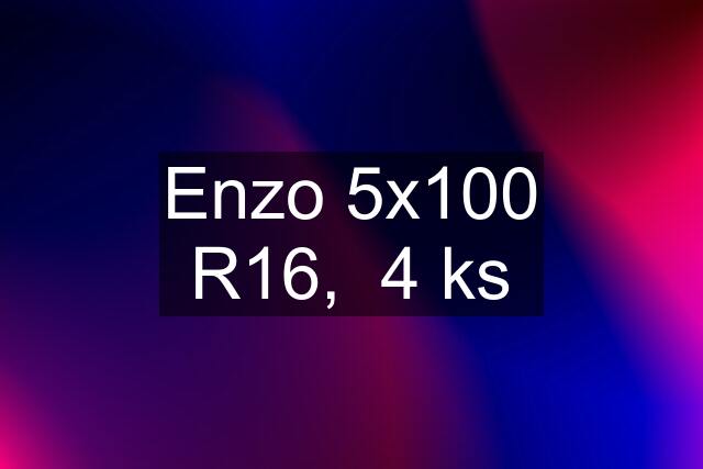 Enzo 5x100 R16,  4 ks