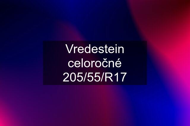 Vredestein celoročné 205/55/R17