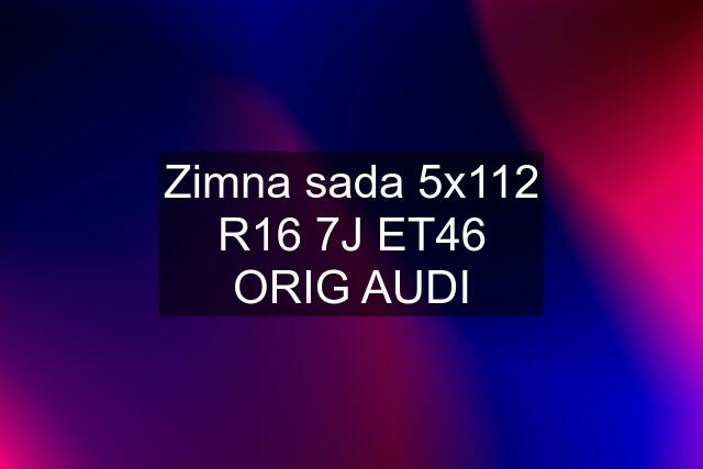 Zimna sada 5x112 R16 7J ET46 ORIG AUDI