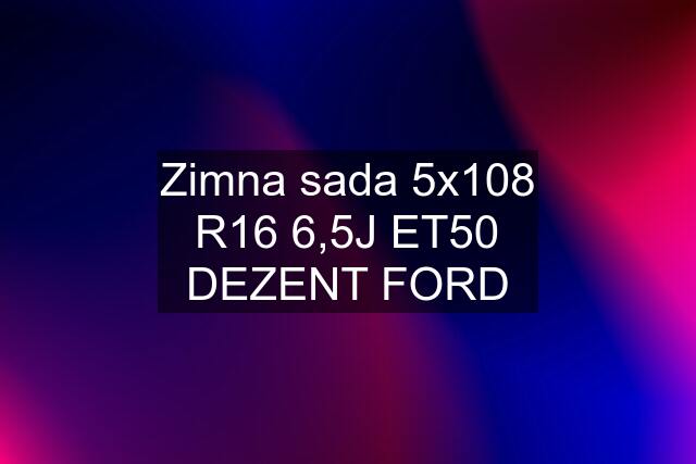 Zimna sada 5x108 R16 6,5J ET50 DEZENT FORD