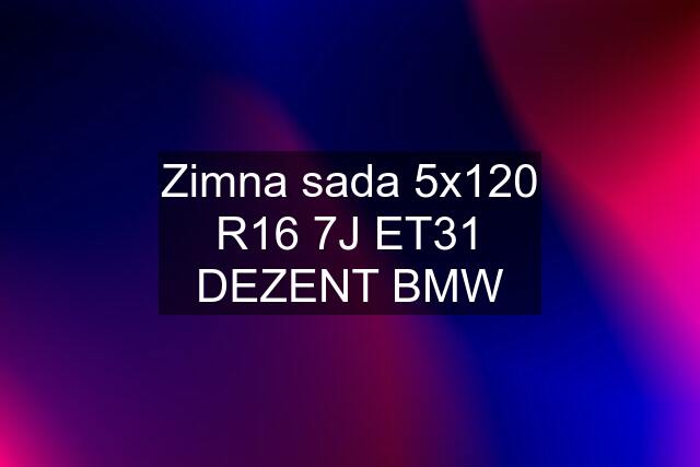 Zimna sada 5x120 R16 7J ET31 DEZENT BMW