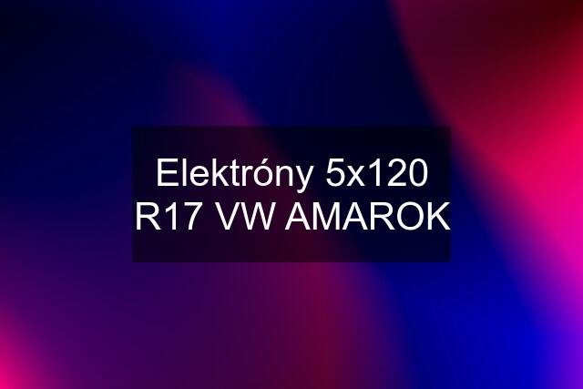 Elektróny 5x120 R17 VW AMAROK