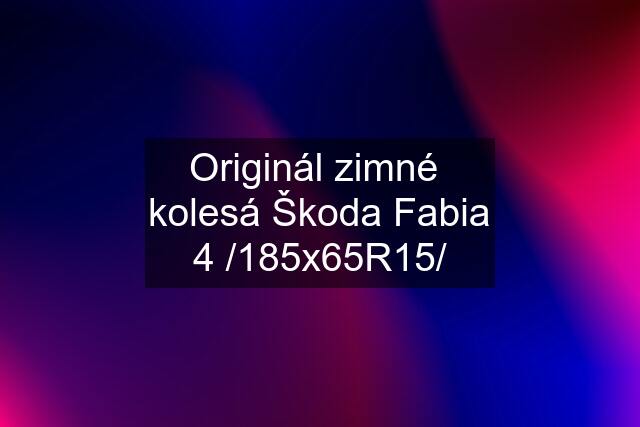 Originál zimné  kolesá Škoda Fabia 4 /185x65R15/