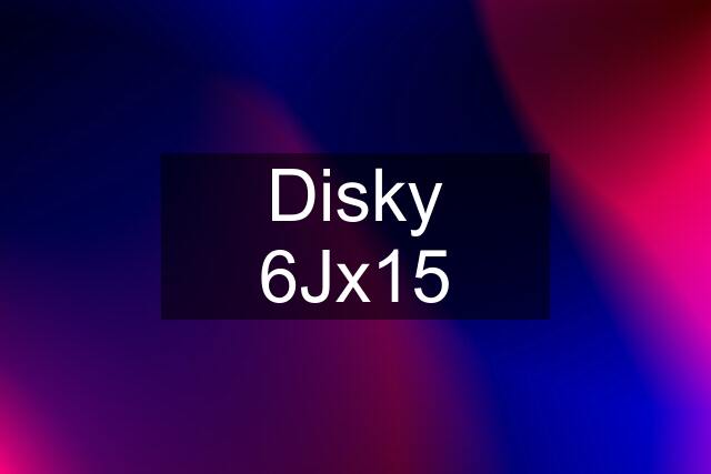 Disky 6Jx15