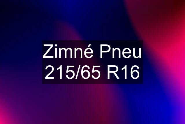 Zimné Pneu 215/65 R16