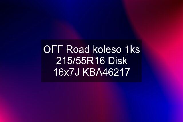 OFF Road koleso 1ks 215/55R16 Disk 16x7J KBA46217