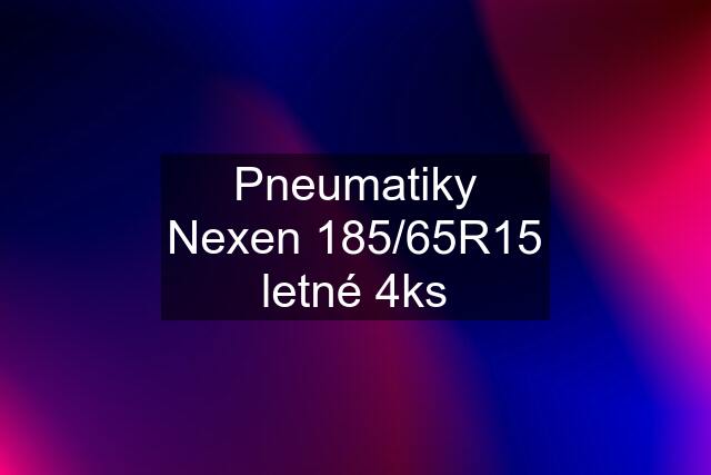 Pneumatiky Nexen 185/65R15 letné 4ks