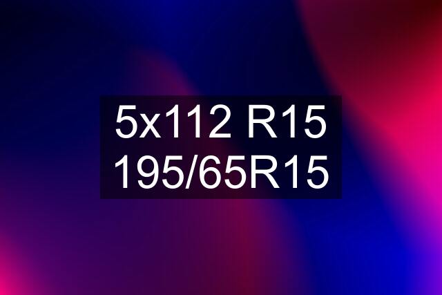 5x112 R15 195/65R15