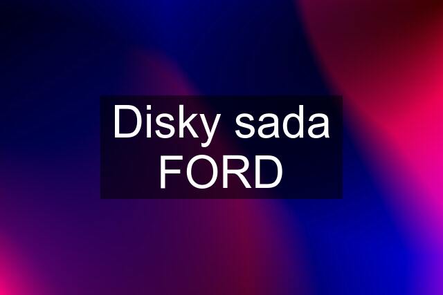 Disky sada FORD