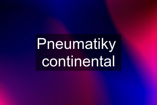 Pneumatiky continental