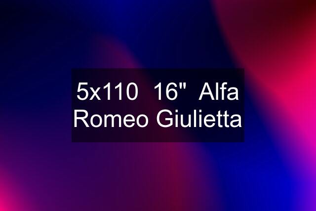 5x110  16"  Alfa Romeo Giulietta