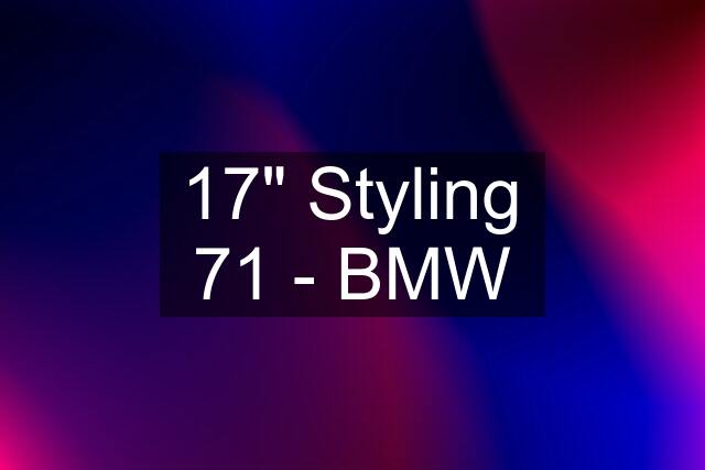 17" Styling 71 - BMW