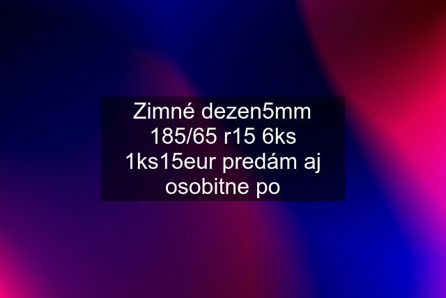 Zimné dezen5mm 185/65 r15 6ks 1ks15eur predám aj osobitne po