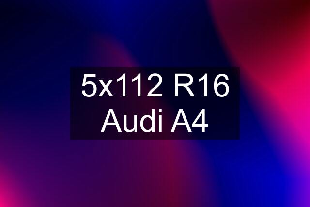 5x112 R16 Audi A4