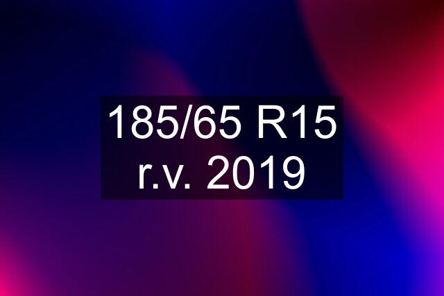 185/65 R15 r.v. 2019