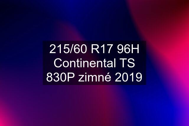 215/60 R17 96H Continental TS 830P zimné 2019