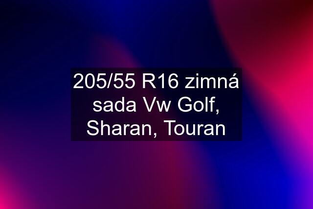 205/55 R16 zimná sada Vw Golf, Sharan, Touran