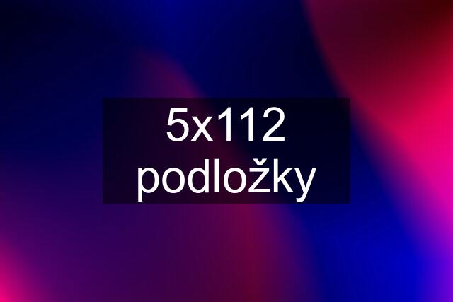 5x112 podložky