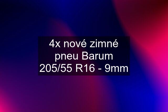 4x nové zimné pneu Barum 205/55 R16 - 9mm