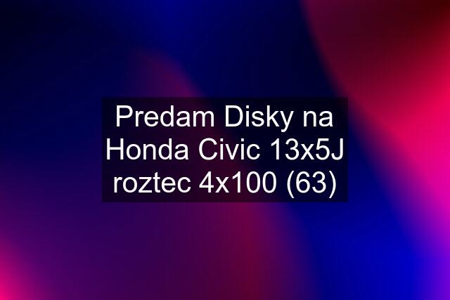 Predam Disky na Honda Civic 13x5J roztec 4x100 (63)