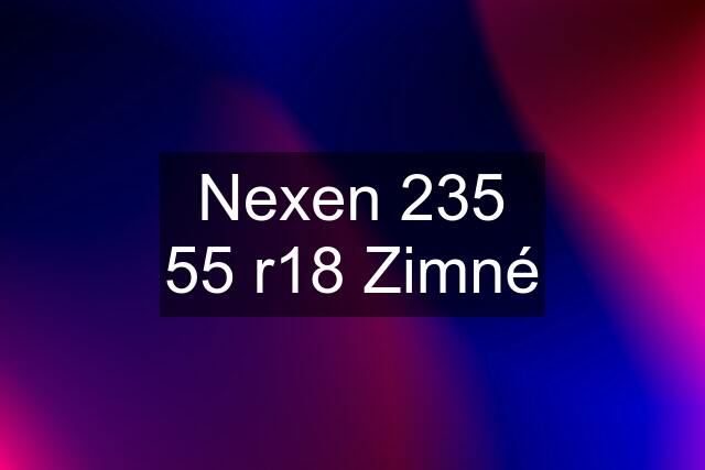 Nexen 235 55 r18 Zimné