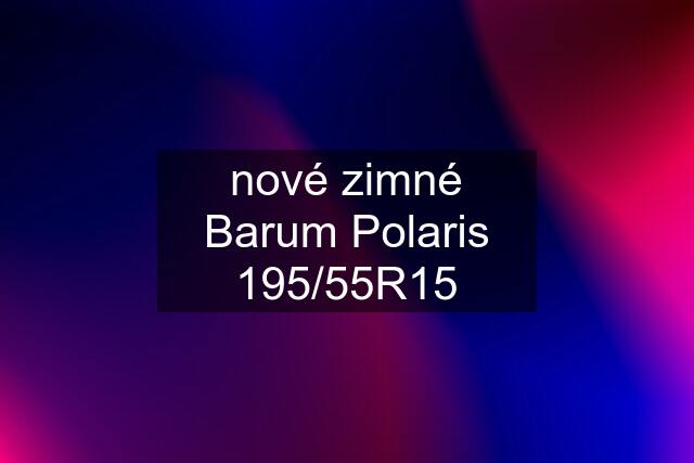 nové zimné Barum Polaris 195/55R15