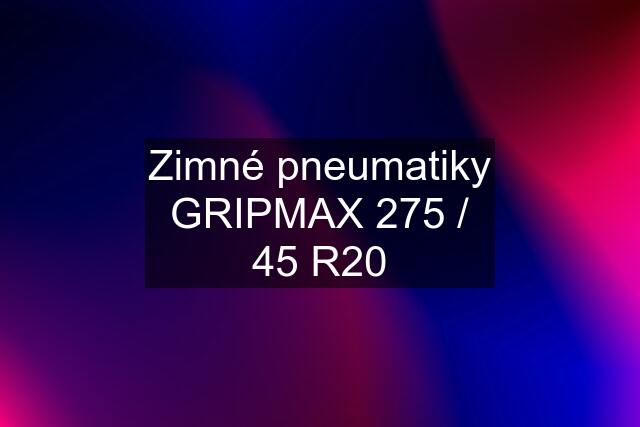 Zimné pneumatiky GRIPMAX 275 / 45 R20
