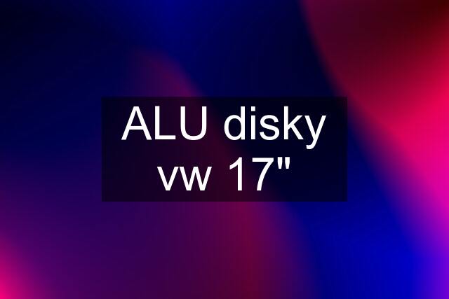 ALU disky vw 17"