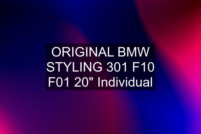 ORIGINAL BMW STYLING 301 F10 F01 20" Individual