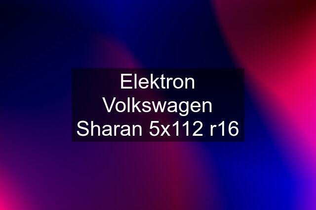 Elektron Volkswagen Sharan 5x112 r16