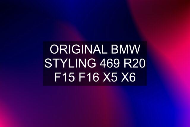 ORIGINAL BMW STYLING 469 R20 F15 F16 X5 X6