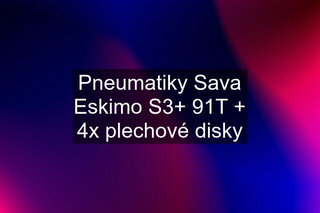 Pneumatiky Sava Eskimo S3+ 91T + 4x plechové disky