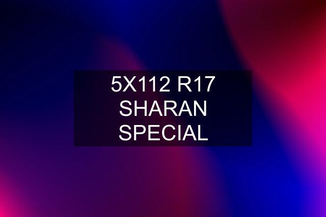 5X112 R17 SHARAN SPECIAL