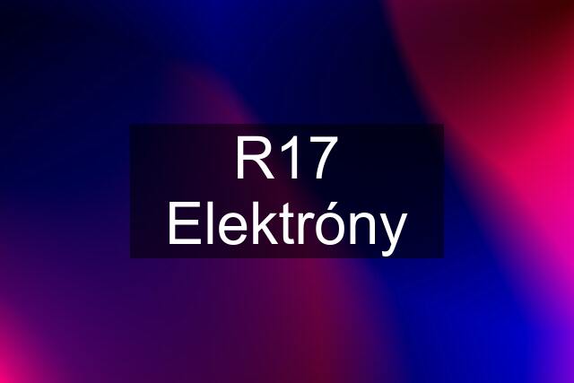 R17 Elektróny