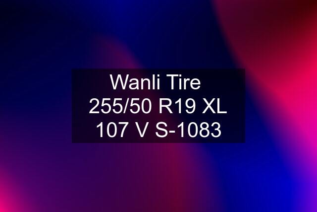 Wanli Tire  255/50 R19 XL 107 V S-1083