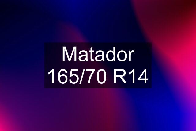 Matador 165/70 R14