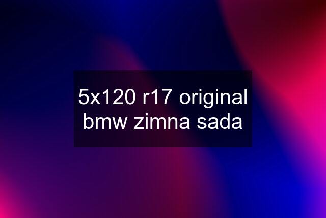 5x120 r17 original bmw zimna sada