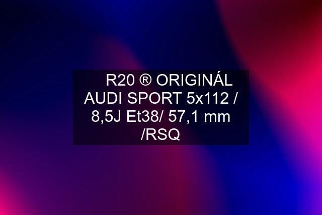 ✅ R20 ®️ ORIGINÁL AUDI SPORT 5x112 / 8,5J Et38/ 57,1 mm /RSQ