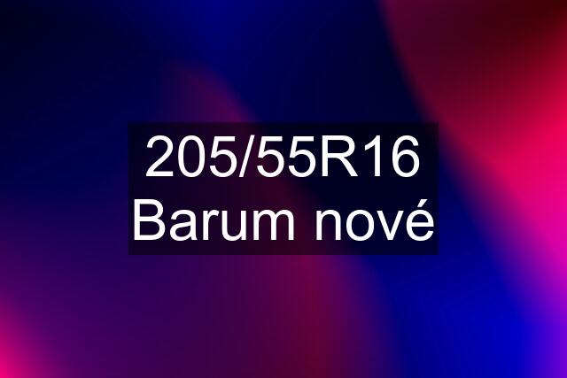 205/55R16 Barum nové