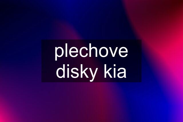 plechove disky kia