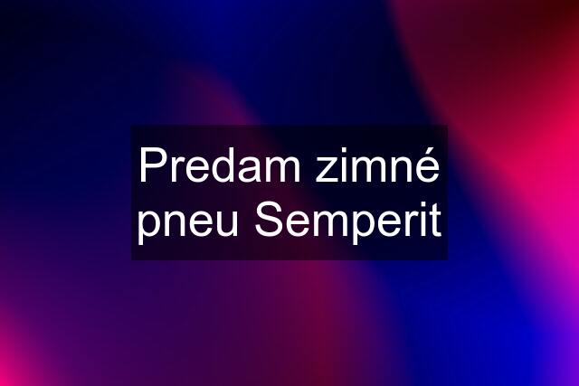 Predam zimné pneu Semperit