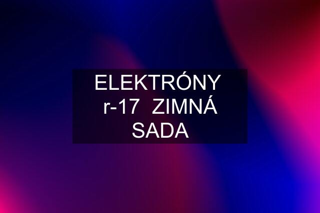 ELEKTRÓNY  r-17  ZIMNÁ SADA