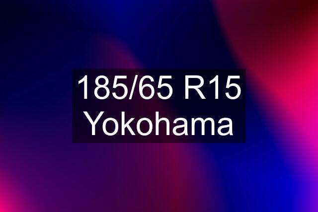 185/65 R15 Yokohama